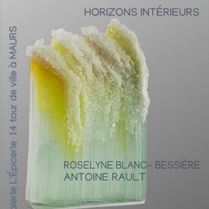 Exposition « Horizons intérieurs » par Roselyne Blanc-Bessière et Antoine Rault